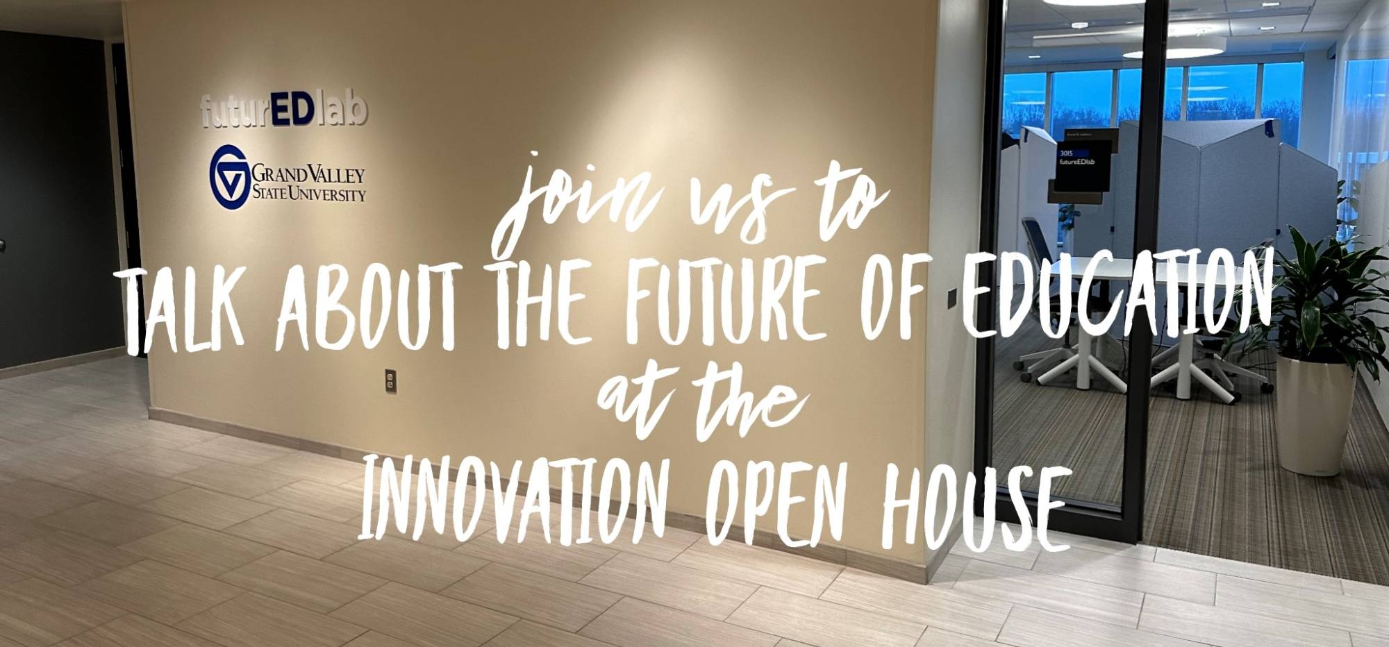 join us to talk about the future of education at the innovation open house